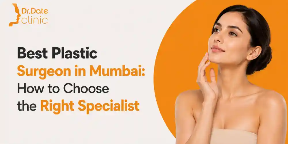 Choosing the Best Plastic Surgeon in Mumbai: A Complete Guide