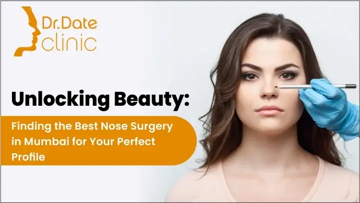 Unlocking Beauty: Finding the Best Nose Surgery in Mumbai for Your Perfect Profile