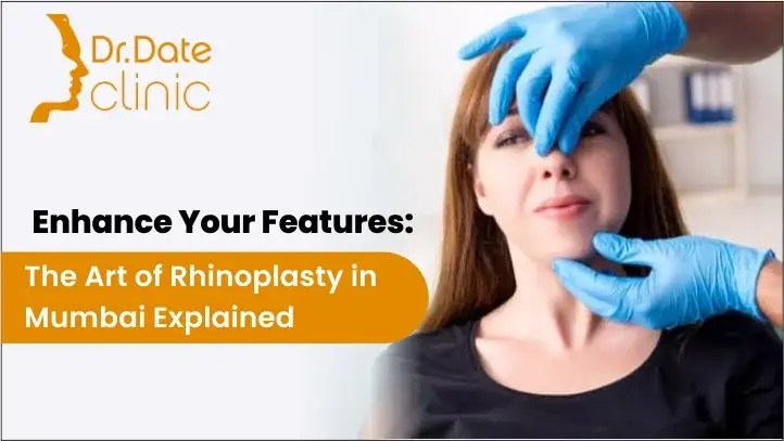 Enhance Your Features: The Art of Rhinoplasty in Mumbai Explained