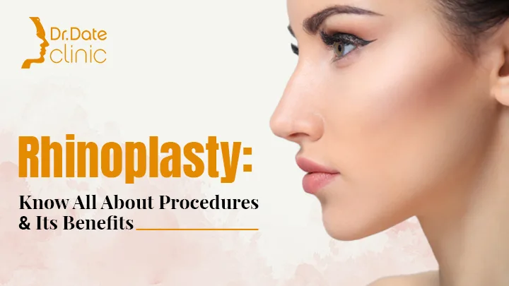 Rhinoplasty  : Know All About Procedures & Its Benefits