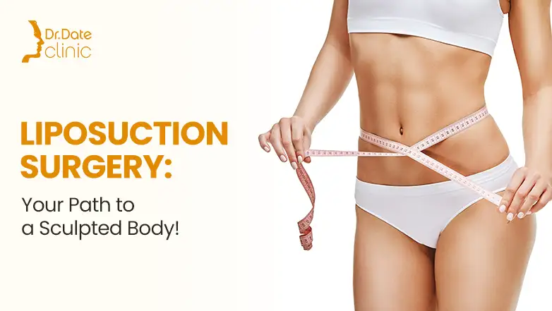 Liposuction Surgery: Your Path to a Sculpted Body!
