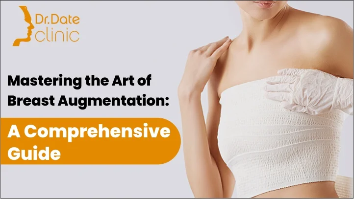 Mastering the Art of Breast Augmentation: A Comprehensive Guide