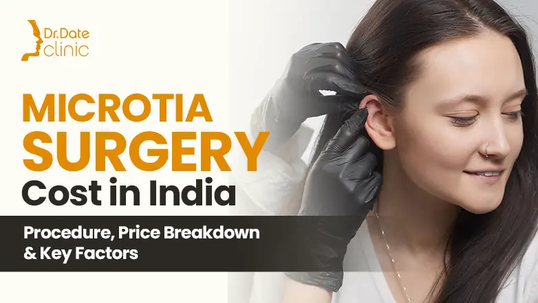 Microtia Surgery Cost in India- Procedure, Price Breakdown & Key Factors