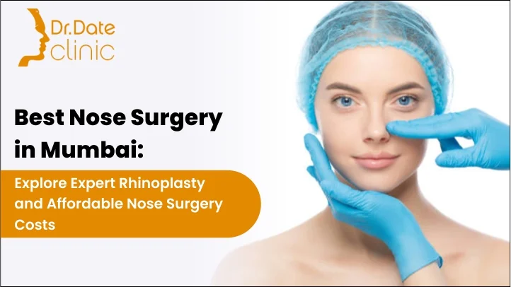 Nose Surgery in Mumbai: Expert Rhinoplasty and Nose Surgery Costs